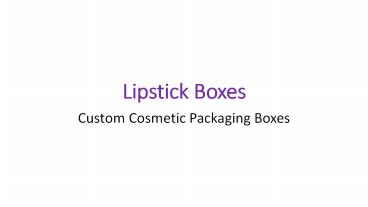 Custom lipstick boxes