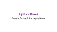 Custom lipstick boxes