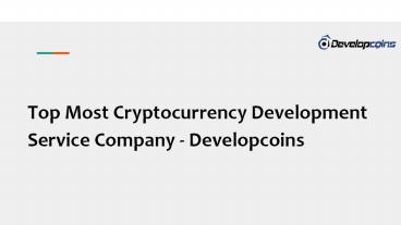 Top Most Cryptocurrency Development Service Company - Developcoins