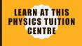 Learn at This Physics Tuition Centre PowerPoint PPT Presentation
