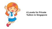 4 Levels for Private Tuition in Singapore