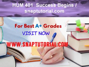 HUM 401  Success Begins / snaptutorial.com