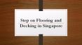 Step on Flooring and Decking in Singapore PowerPoint PPT Presentation
