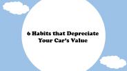 6 Habits that Depreciate Your Car’s Value
