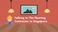Talking to The Flooring Contractor in Singapore PowerPoint PPT Presentation