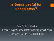 Is Soma useful for uneasiness?