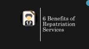 6 Benefits of Repatriation Services