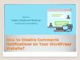 How to Disable Comments Notifications on Your WordPress Website? PowerPoint PPT Presentation