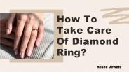 How to take care of your ring