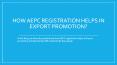 Exports promotion can be attained by AEPC Registration PowerPoint PPT Presentation