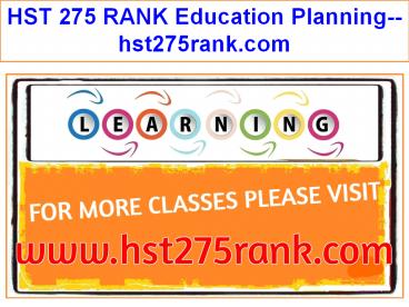 HST 275 RANK Education Planning--hst275rank.com