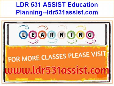 LDR 531 ASSIST Education Planning--ldr531assist.com
