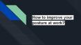 How to improve your posture at work? PowerPoint PPT Presentation