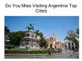 Visiting Argentina Top Cities PowerPoint PPT Presentation