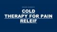 Cold Therapy for Pain Relief PowerPoint PPT Presentation