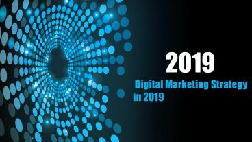 Digital Marketing Strategy in 2019 (1)