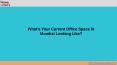 What’s Your Current Office Space In Mumbai Looking Like? PowerPoint PPT Presentation