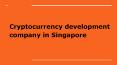 Cryptocurrency development company in Singapore: PowerPoint PPT Presentation