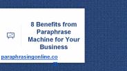 8 Benefits from Paraphrase Machine for Your Business