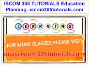 ISCOM 305 TUTORIALS Education Planning--iscom305tutorials.com