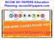 ISCOM 361 PAPERS Education Planning--iscom361papers.com