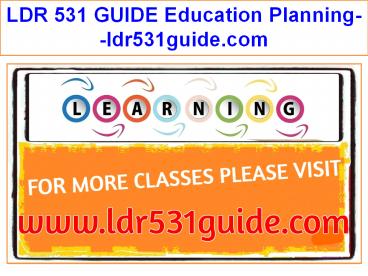 LDR 531 GUIDE Education Planning--ldr531guide.com