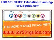 LDR 531 GUIDE Education Planning--ldr531guide.com