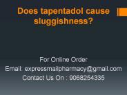 Does tapentadol cause sluggishness?