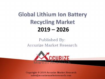 Global Lithium Ion Battery Recycling Market