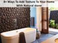 8+ Ways To Add Texture To Your Home With Natural stone PowerPoint PPT Presentation