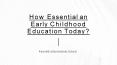 How Essential an Early Childhood Education Today? PowerPoint PPT Presentation