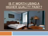 Is it Worth Using a Higher Quality Paint?