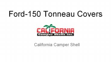 F-150 Tonneau Covers- California Camper shell