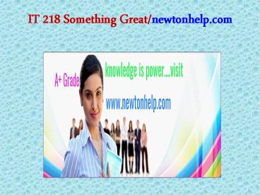 IT 218 Something Great/newtonhelp.com