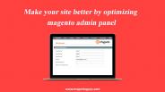 Optimize Magento Admin Panel for Maximum Speed And Performance
