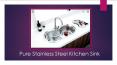 Pure Stainless Steel Kitchen Sink & Finding A Top Manufacturer PowerPoint PPT Presentation
