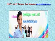 HIST 410 N Future Our Mission/newtonhelp.com