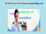 HLT 540 Future Our Mission/newtonhelp.com