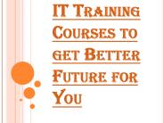 Join IT Training Courses to Get Better Future