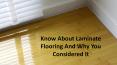 Know About Laminate Flooring And Why You Considered It PowerPoint PPT Presentation