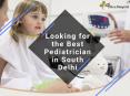 Looking for the Best Pediatrician in South Delhi PowerPoint PPT Presentation