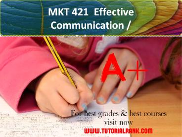 MKT 421  Effective Communication - tutorialrank.com