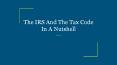 The IRS And The Tax Code In A Nutshell PowerPoint PPT Presentation