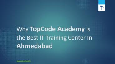 Why TopCode Academy is the Best IT Training Center In Ahmedabad