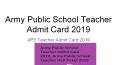 Army Public School Teacher Admit Card 2019 PowerPoint PPT Presentation