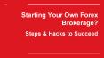 Starting Your Own Forex Brokerage in 2019? Hacks to succeed (1) PowerPoint PPT Presentation