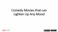 Comedy Movies that can Lighten Up Any Mood PowerPoint PPT Presentation