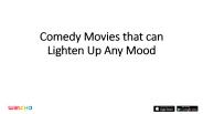 Comedy Movies that can Lighten Up Any Mood