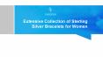 Extensive Collection of Sterling Silver Bracelets for Women PowerPoint PPT Presentation
