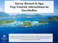 Top Rates Tourist Attractions in Seychelles - Savoy Resort & Spa PowerPoint PPT Presentation